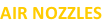 AIR NOZZLES