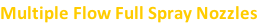 Multiple Flow Full Spray Nozzles