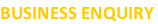 BUSINESS ENQUIRY