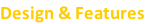 Design & Features